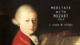 Meditate with Mozart  432Hz Classical Music  Vol 2 [upl. by Ecyor]