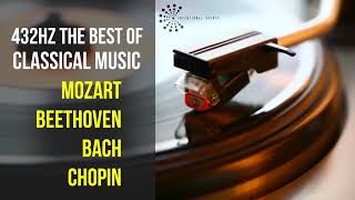 Best Classical Music 432Hz 》Mozart • Beethoven • Bach • Chopin 》Piano Violin amp Orchestral [upl. by Norac]